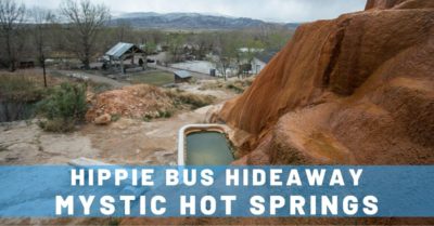 Mystic Hot Springs in Utah & Hippie Bus Overnight Hideaway