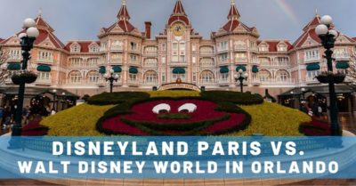 Tips for Visiting Disneyland Paris vs Disney World in Orlando