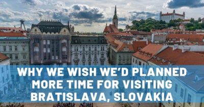 7 Reasons Visiting Bratislava Needs to Be on Your List!