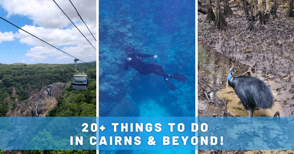 20+ Fantastic Things to Do in Cairns, Australia (& Beyond!)