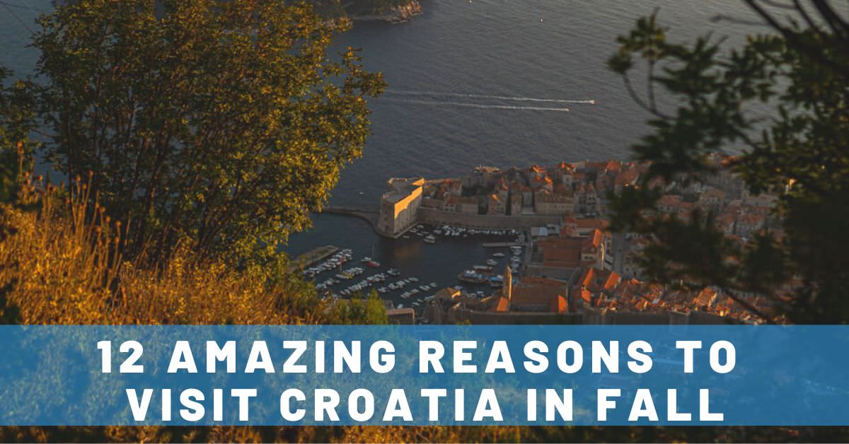 12 AMAZING Reasons to Visit Croatia in Fall: Autumn Harvest, Big Savings & More!