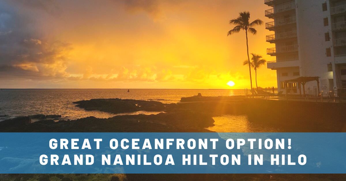Affordable Hawaii Oceanfront Hotel?!? 11 Things We Liked About the Grand Naniloa Hilton in Hilo